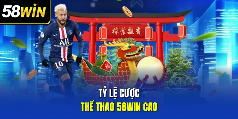 Tỷ lệ cược thể thao 58win cao